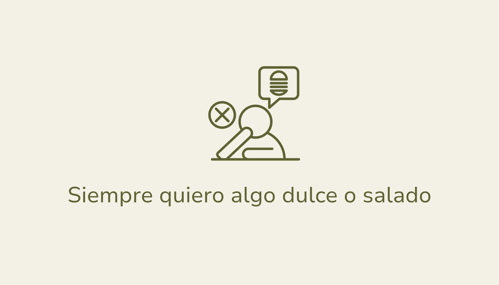 Siempre quiero algo dulce o salado