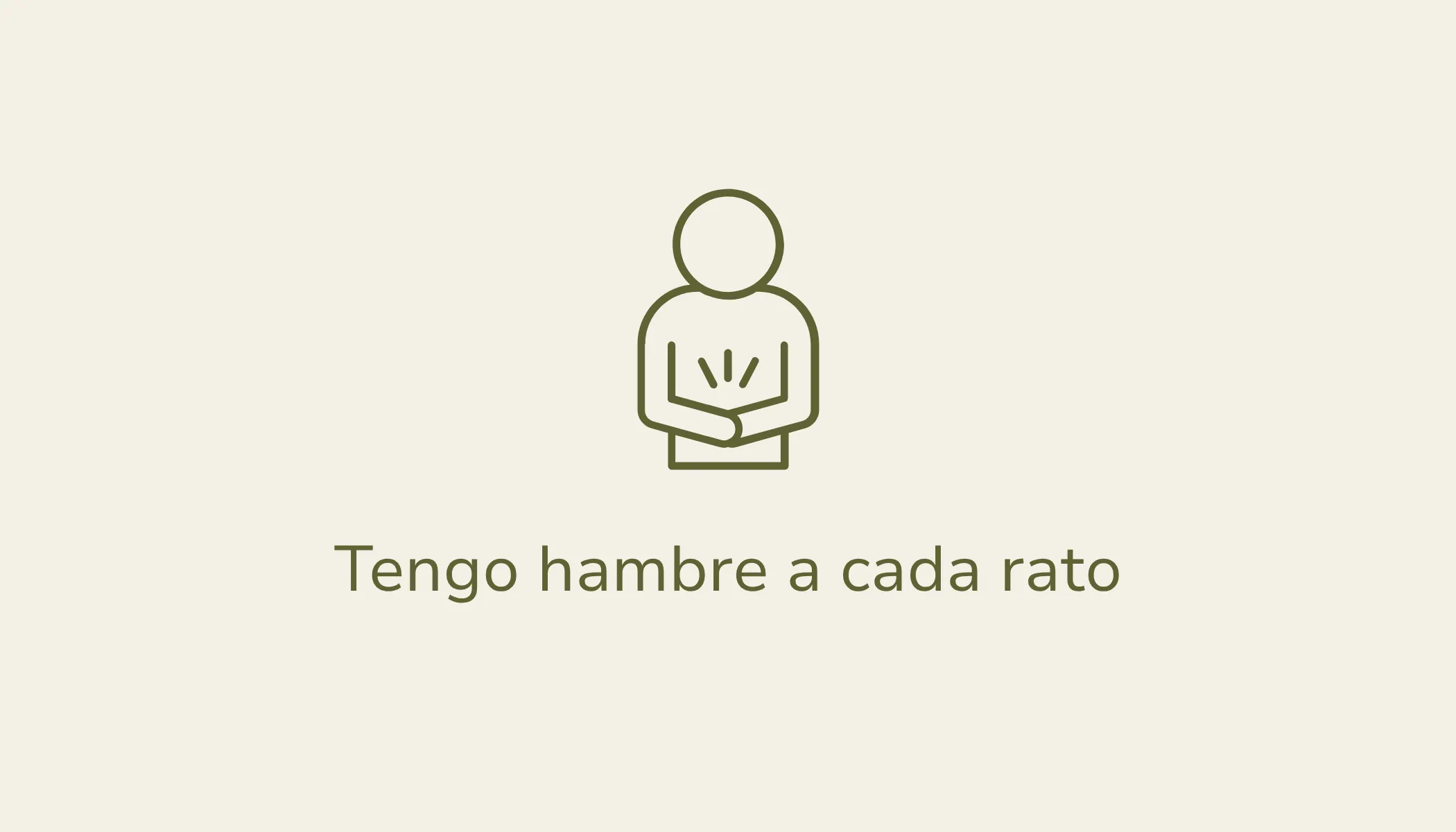 Tengo hambre a cada rato